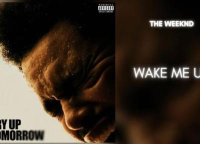 متن و ترجمه آهنگ Wake Me Up از The Weeknd